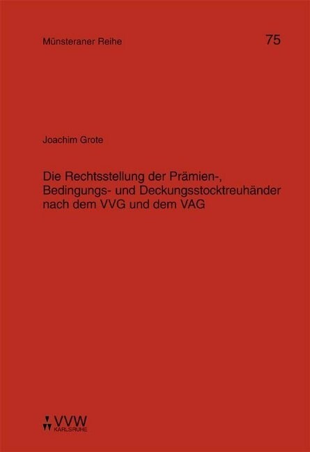 Die Rechtsstellung der Pramien-, Bedingungs- und Deckungsstocktreuhander nach dem VVG und dem VAG (Book)