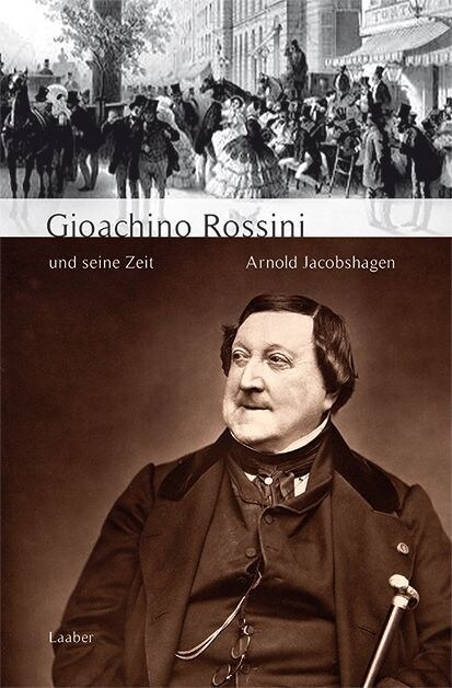 Gioachino Rossini und seine Zeit (Hardcover)
