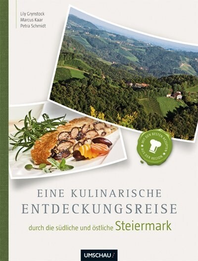 Eine kulinarische Entdeckungsreise durch die sudliche und ostliche Steiermark (Hardcover)