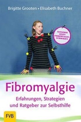 Fibromyalgie - Erfahrungen, Strategien und Ratgeber zur Selbsthilfe (Paperback)