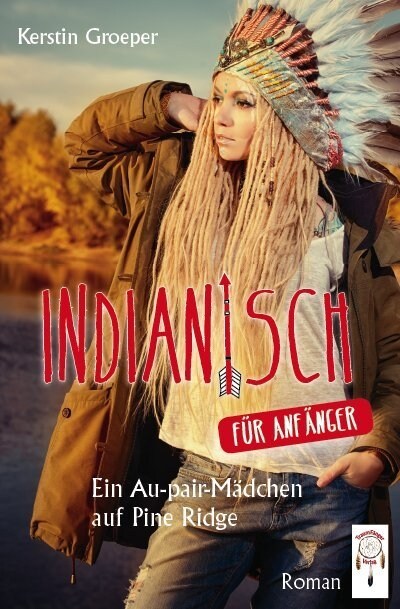 Indianisch fur Anfanger - Ein Au-pair-Madchen auf Pine Ridge (Paperback)