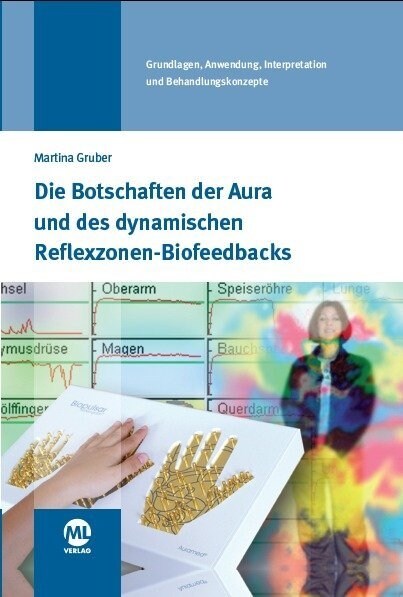 Die Botschaften der Aura und des dynamischen Reflexzonen-Biofeedbacks (Hardcover)