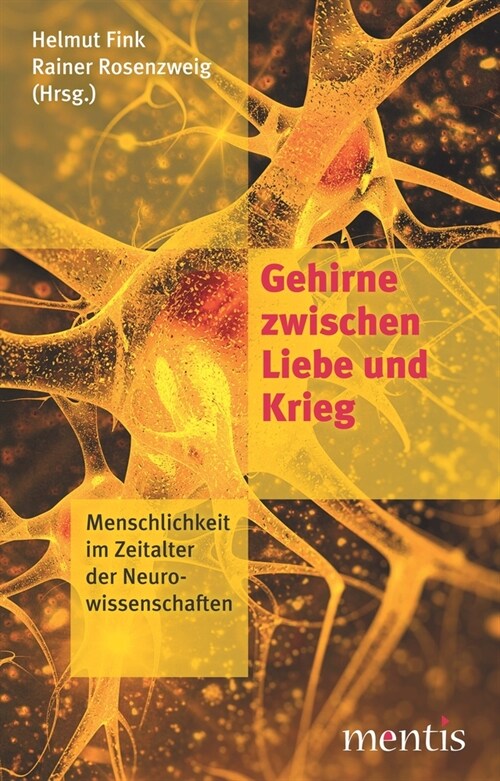 Gehirne Zwischen Liebe Und Krieg: Menschlichkeit in Zeiten Der Neurowissenschaften (Paperback)