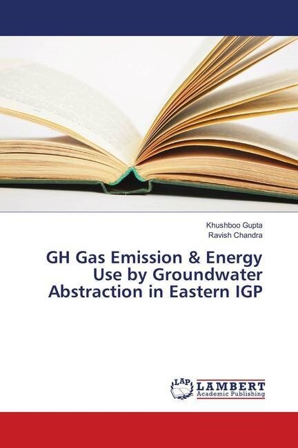 GH Gas Emission & Energy Use by Groundwater Abstraction in Eastern IGP (Paperback)