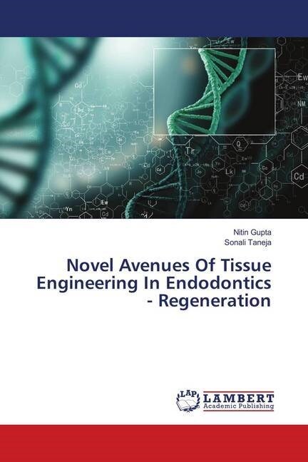 Novel Avenues Of Tissue Engineering In Endodontics - Regeneration (Paperback)