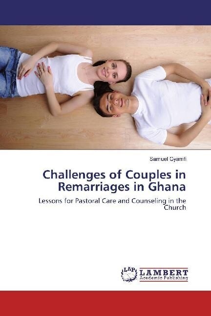 Challenges of Couples in Remarriages in Ghana (Paperback)