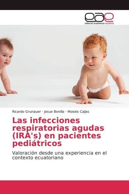 Las infecciones respiratorias agudas (IRAs) en pacientes pedi?ricos (Paperback)