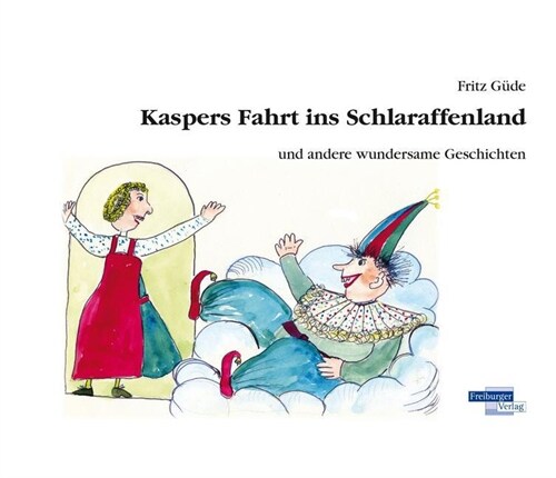 Kaspers Fahrt ins Schlaraffenland und andere wundersame Geschichten (Paperback)