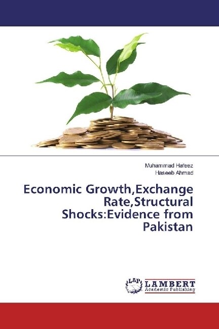 Economic Growth,Exchange Rate,Structural Shocks:Evidence from Pakistan (Paperback)