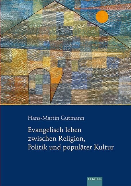 Evangelisch leben zwischen Religion, Politik und popularer Kultur (Paperback)