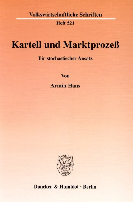 Kartell Und Marktprozess: Ein Stochastischer Ansatz (Paperback)