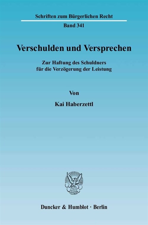 Verschulden Und Versprechen: Zur Haftung Des Schuldners Fur Die Verzogerung Der Leistung (Paperback)