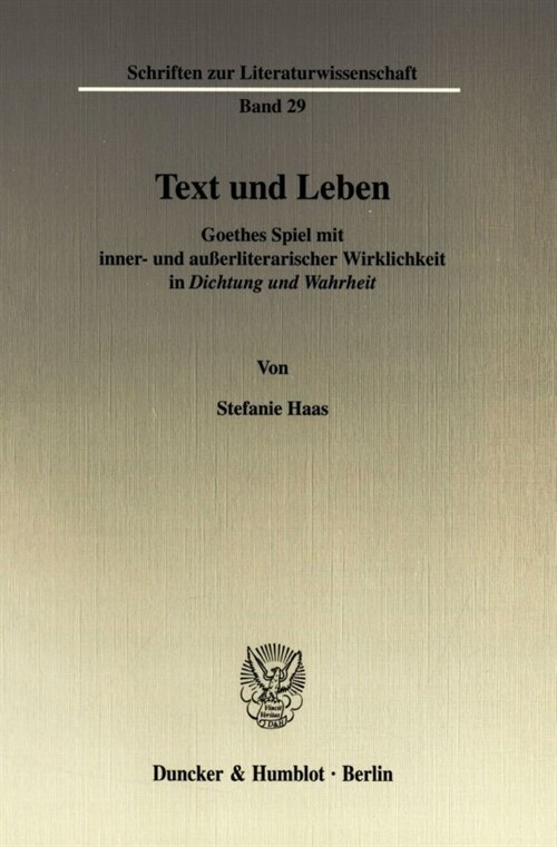 Text Und Leben: Goethes Spiel Mit Inner- Und Ausserliterarischer Wirklichkeit in Dichtung Und Wahrheit (Paperback)