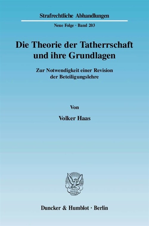 Die Theorie Der Tatherrschaft Und Ihre Grundlagen: Zur Notwendigkeit Einer Revision Der Beteiligungslehre (Paperback)