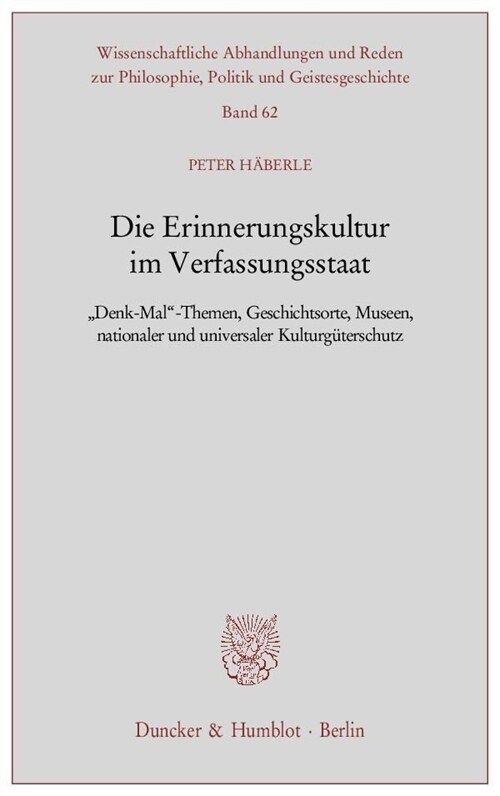 Die Erinnerungskultur Im Verfassungsstaat: Denk-Mal-Themen, Geschichtsorte, Museen, Nationaler Und Universaler Kulturguterschutz (Paperback)