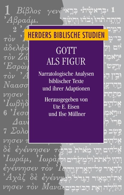 Gott ALS Figur: Narratologische Analysen Biblischer Texte Und Ihrer Adaptionen (Hardcover)