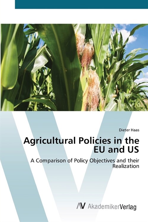 Agricultural Policies in the EU and US (Paperback)