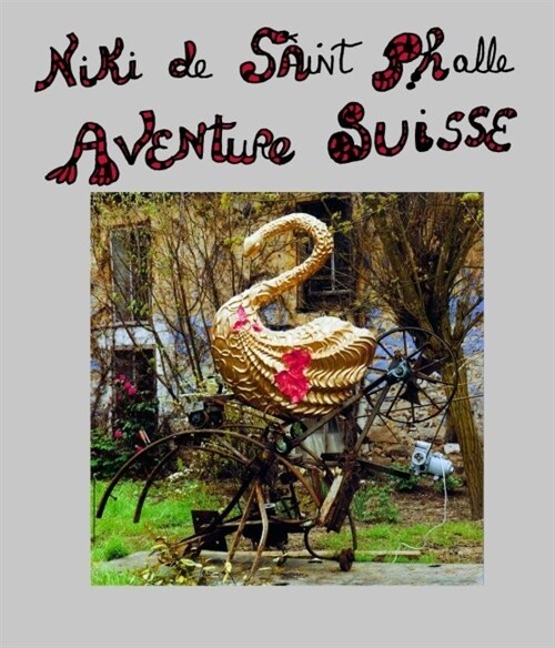 Niki de Saint Phalle - Aventure Suisse (Hardcover)