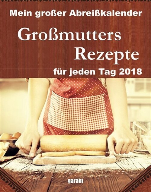 Großmutters Rezepte 2018 (Calendar)