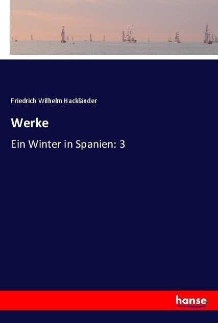 Werke: Ein Winter in Spanien: 3 (Paperback)