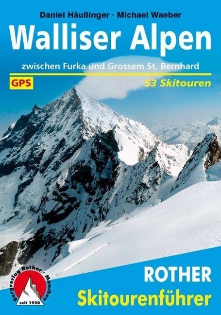 Rother Skitourenfuhrer Walliser Alpen zwischen Furka und Grossem St. Bernhard (Paperback)