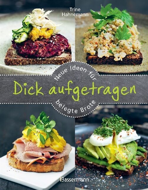 Dick aufgetragen: Neue Ideen fur belegte Brote (Hardcover)