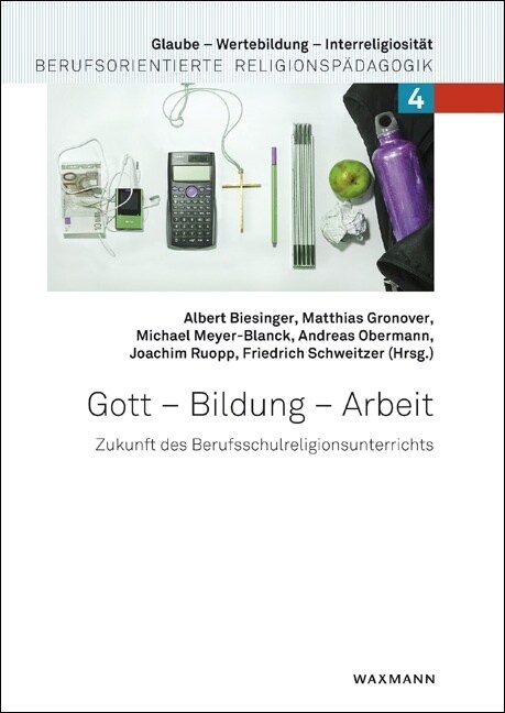 Gott - Bildung - Arbeit: Zukunft des Berufsschulreligionsunterrichts (Paperback)