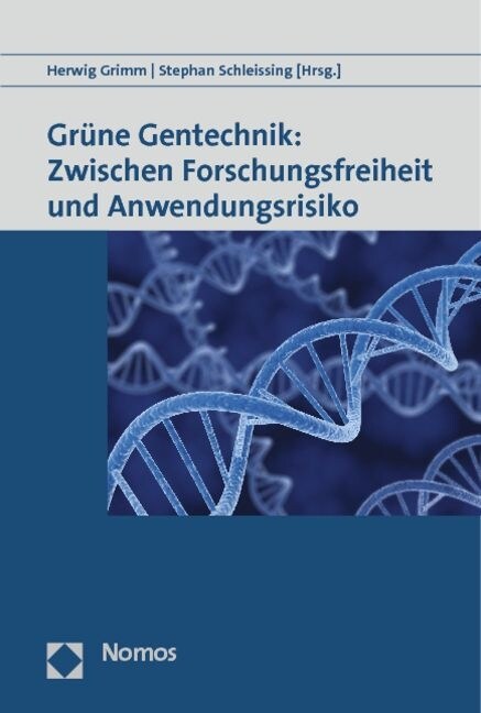 Grune Gentechnik: Zwischen Forschungsfreiheit und Anwendungsrisiko (Paperback)