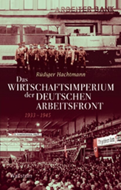 Das Wirtschaftsimperium der Deutschen Arbeitsfront 1933-1945 (Hardcover)