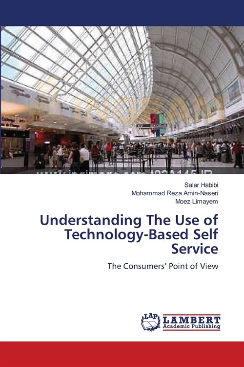 Understanding The Use of Technology-Based Self Service (Paperback)