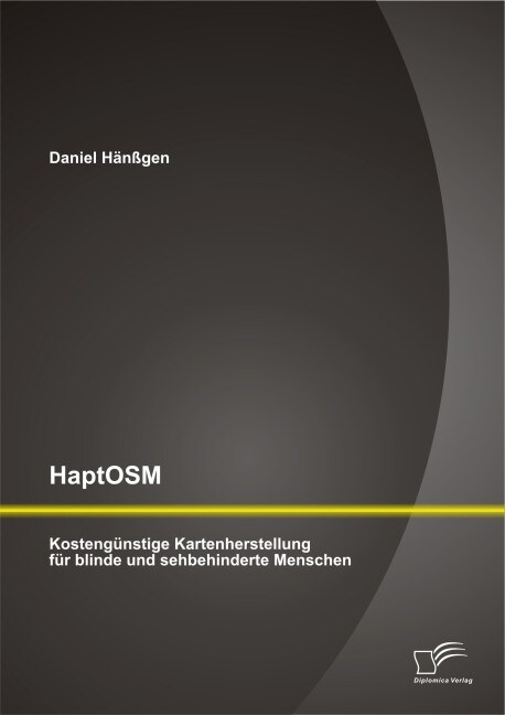 HaptOSM: Kosteng?stige Kartenherstellung f? blinde und sehbehinderte Menschen (Paperback)