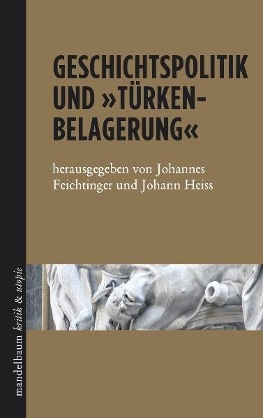 Geschichtspolitik und Turkenbelagerung (Paperback)