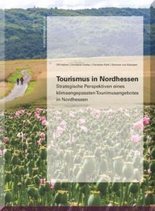 Tourismus in Nordhessen - Strategische Perspektiven eines klimaangepassten Tourismusangebotes in Nordhessen (Paperback)