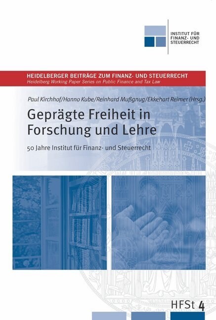 Gepragte Freiheit in Forschung und Lehre - 50 Jahre Institut fur Finanz und Steuerrecht (Paperback)