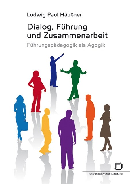 Dialog, Fuhrung und Zusammenarbeit : Fuhrungspadagogik als Agogik (Paperback)