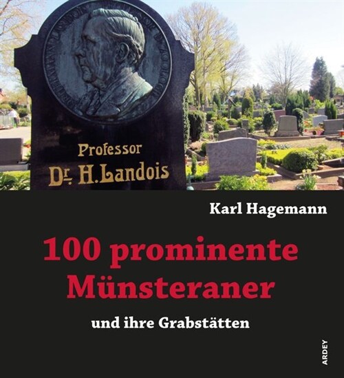 100 prominente Munsteraner und ihre Grabstatten (Hardcover)