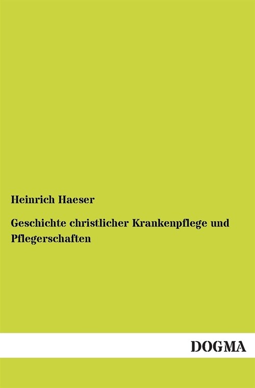 Geschichte christlicher Krankenpflege und Pflegerschaften (Paperback)