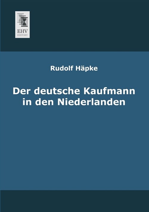 Der deutsche Kaufmann in den Niederlanden (Paperback)