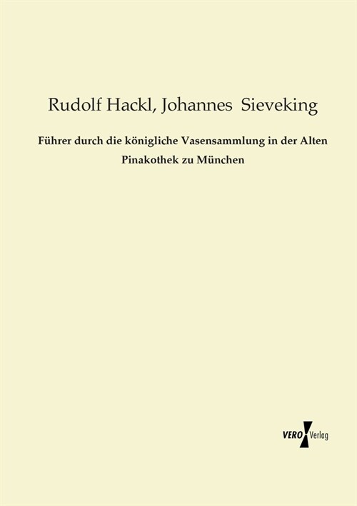 F?rer durch die k?igliche Vasensammlung in der Alten Pinakothek zu M?chen (Paperback)