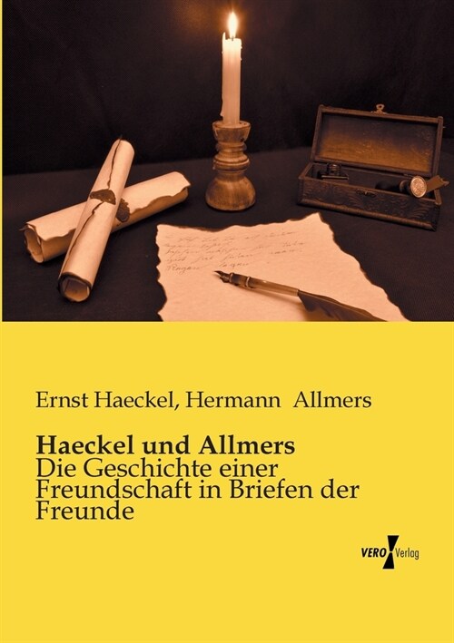 Haeckel und Allmers: Die Geschichte einer Freundschaft in Briefen der Freunde (Paperback)