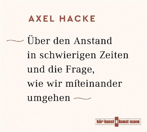 Uber den Anstand in schwierigen Zeiten und die Frage, wie wir miteinander umgehen, 4 Audio-CDs (CD-Audio)