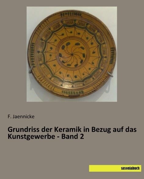 Grundriss der Keramik in Bezug auf das Kunstgewerbe - Band 2 (Paperback)