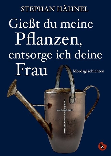 Gießt du meine Pflanzen, entsorge ich deine Frau (Paperback)