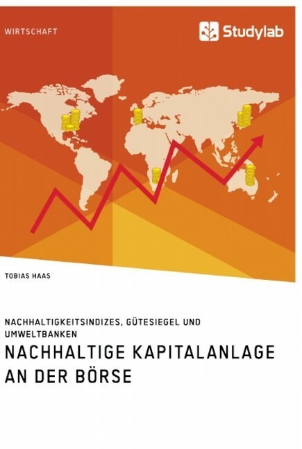 Nachhaltige Kapitalanlage an der B?se. Nachhaltigkeitsindizes, G?esiegel und Umweltbanken (Paperback)