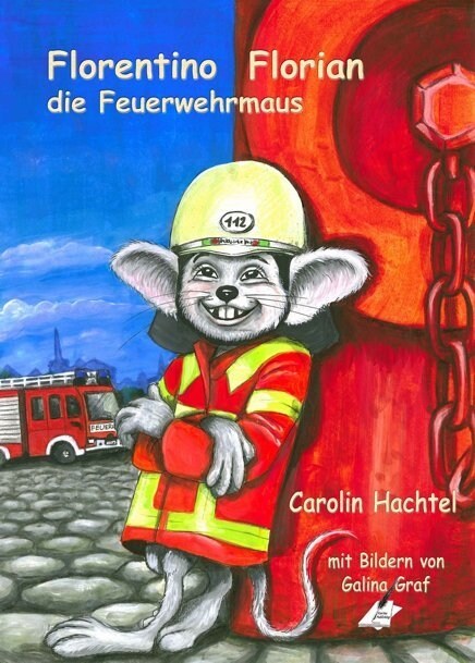 Florentino Florian - die Feuerwehrmaus (Hardcover)