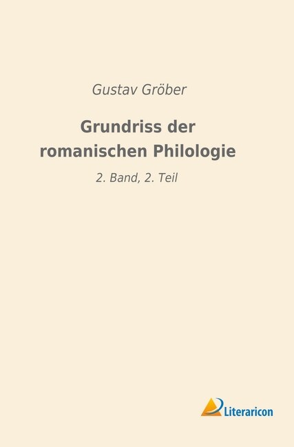 Grundriss der romanischen Philologie: 2. Band, 2. Teil (Paperback)