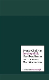 Psychopolitik : Neoliberalismus und die neuen Machttechniken / 5. Auflage