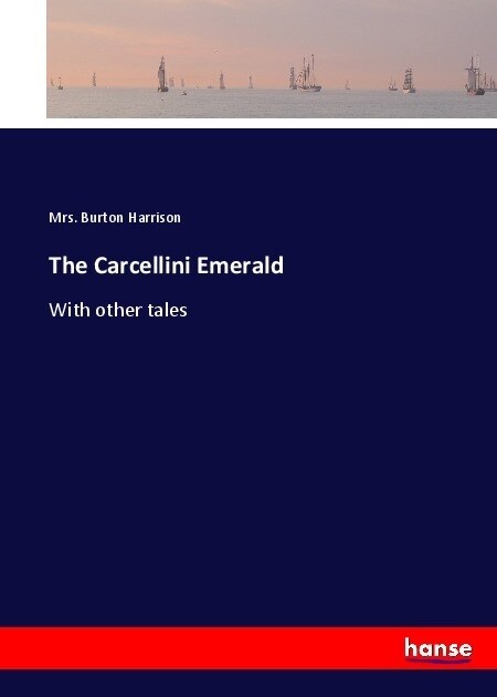 The Carcellini Emerald: With other tales (Paperback)