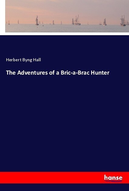 The Adventures of a Bric-a-Brac Hunter (Paperback)