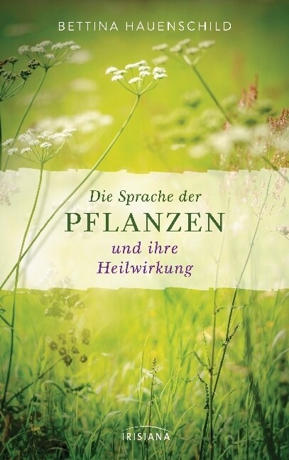Die Sprache der Pflanzen und ihre Heilwirkung (Hardcover)